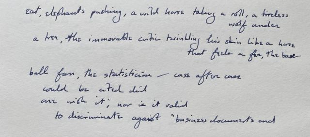 eat, elephants pushing, a wild horse taking a roll, a tireless wolf under /  a tree, the immovable critic twinkling his skin like a horse that feels a flea, the base— / ball fan, the statistician—case after case / could be cited did / one wish it; nor is it valid / to discriminate against “business documents and